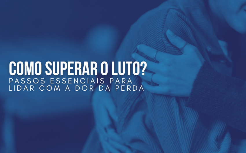 Como Superar o Luto: Passos Essenciais para Lidar com a Dor da Perda