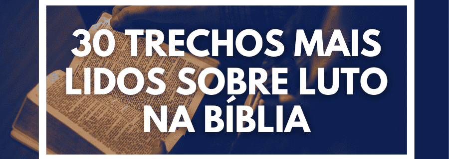 30 trechos mais lidos sobre luto na Bíblia