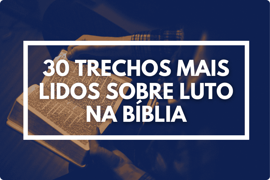 30 trechos mais lidos sobre luto na Bíblia