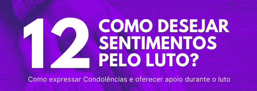 Como desejar sentimentos pelo luto?