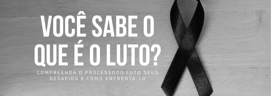 Você sabe o que é o Luto?
