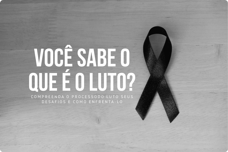 Você sabe o que é o Luto?