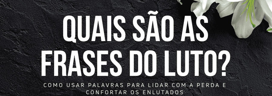 Quais são as frases do luto?